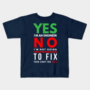 Engineer not going to fix your crap for free Kids T-Shirt